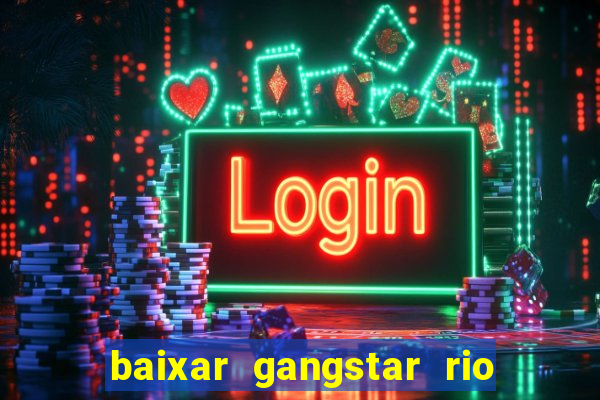 baixar gangstar rio cidade dos santos java